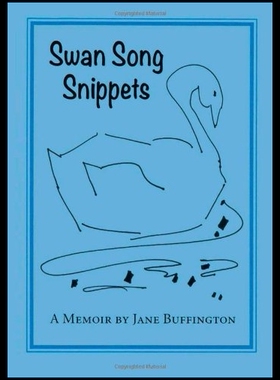 【预售】Swan Song Snippets a Memoir by Jane Buffington