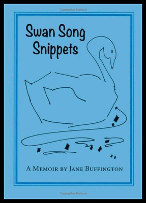 【预售】Swan Song Snippets a Memoir by Jane Buffington