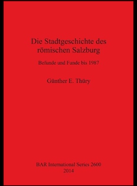 【预售】Die Stadtgeschichte Des Romischen Salzburg: Befun