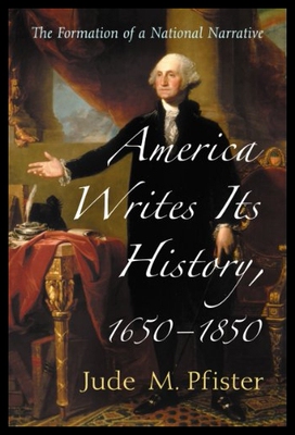 【预售】America Writes Its History, 1650-1850: