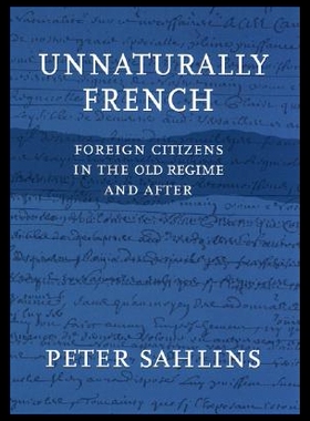 【预售】Unnaturally French: Foreign Citizens in the Old R