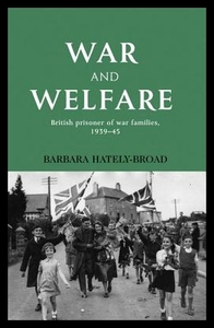 【预售】War and Welfare: British POW Families, 1939-45