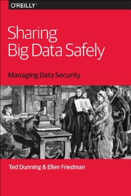 【预订】Sharing Big Data Safely: Managing Da...