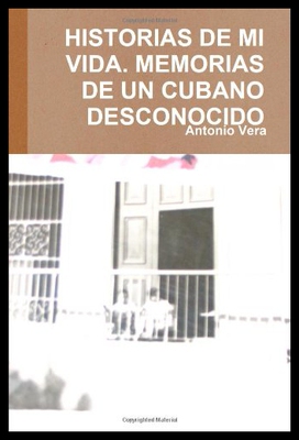 【预售】Historias de Mi Vida. Memorias de Un Cubano Desco