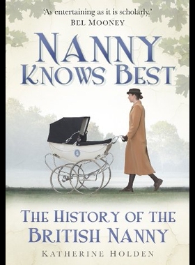 【预售】Nanny Knows Best: The History of the British Nann