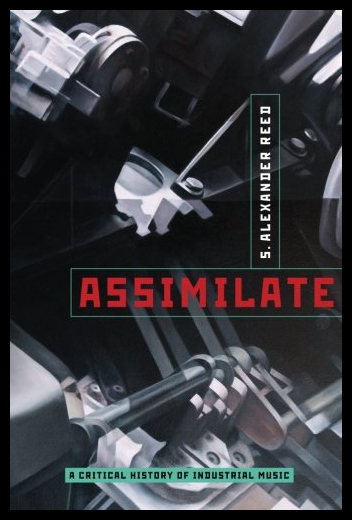 【预售】Assimilate: A Critical History of Industrial Musi