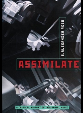 【预售】Assimilate: A Critical History of Industrial Musi