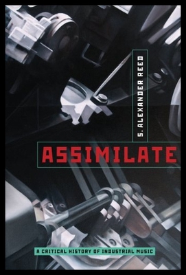【预售】Assimilate: A Critical History of Industrial Musi