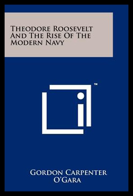 【预售】Theodore Roosevelt and the Rise of the Modern Nav