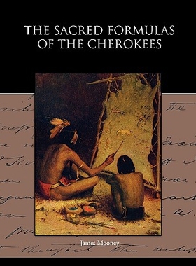 【预售】The Sacred Formulas of the Cherokees...
