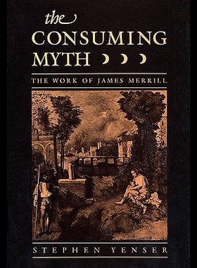 【预售】Consuming Myth: The Work of James Merrill