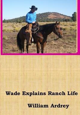 【预售】Wade Explains Ranch Life: A Cowboys Lament