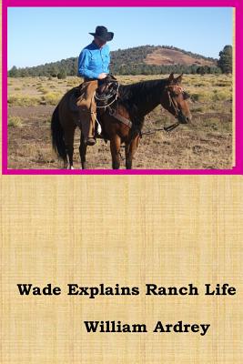 【预售】Wade Explains Ranch Life: A Cowboys Lament