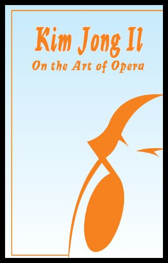 【预售】Kim Jong Il On The Art of Opera: Talk to Creative
