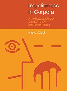 【预售】Impoliteness in Corpora: A Comparative Analysi...