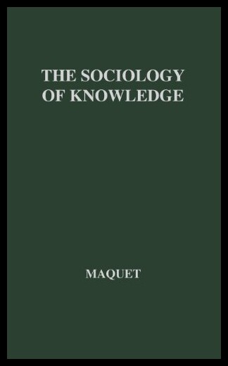 【预售】The Sociology of Knowledge: Its Structure and Its
