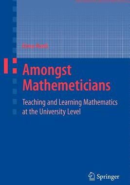 【预售】Amongst Mathematicians: Teaching and Learning Mat...