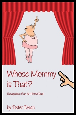【预售】Whose Mommy Is That?: Escapades of an At-Home Dad