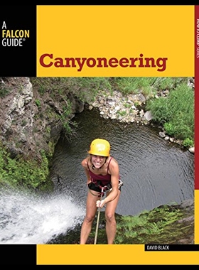 【预售】Canyoneering, 2nd: A Guide to Techniques for Wet