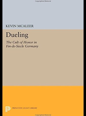 【预售】Dueling: The Cult of Honor in Fin-de-Siecle Germa