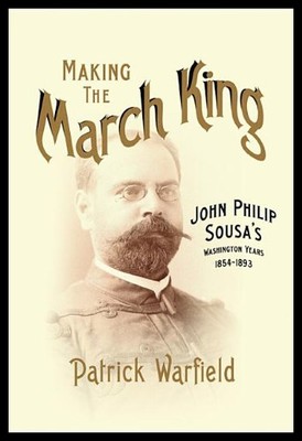 【预售】Making the March King: John Philip Sousa's Washin