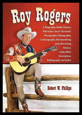 【预售】Roy Rogers: A Biography, Radio History, Televisio
