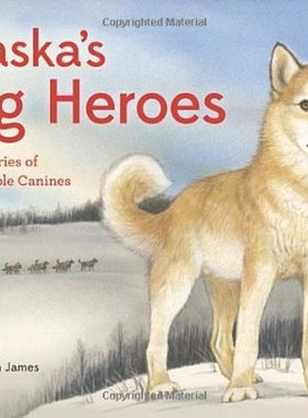 【预售】Alaska's Dog Heroes: True Stories of Remarkabl...