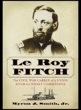 【预售】Le Roy Fitch: The Civil War Career of a Union Riv