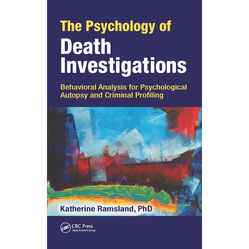 死亡调查心理学:心理尸检与犯罪特征分析的行为解析The Psychology of Death Investigations原版引进