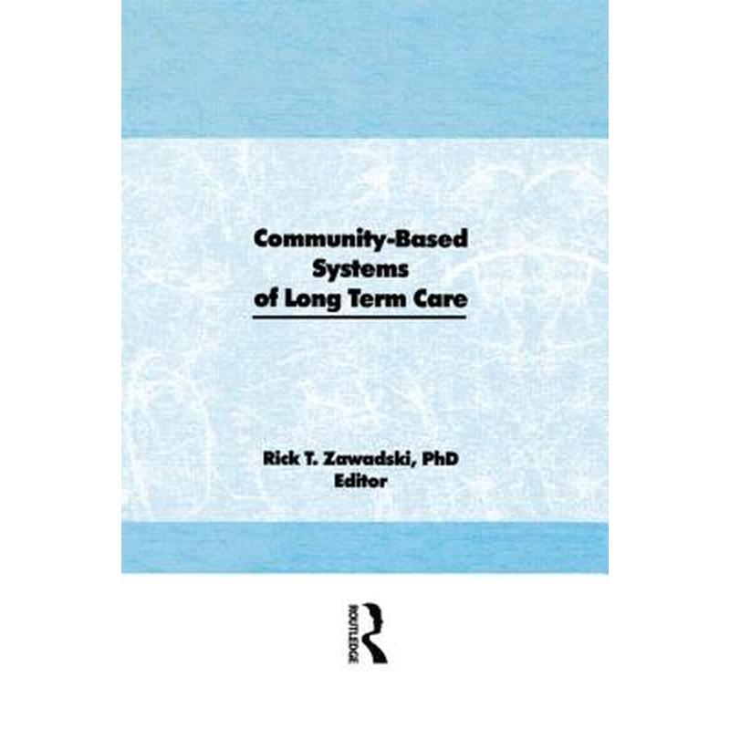 社区长期照护体系COMMUNITY-BASED SYSTEMS OF LONG-TERM CARE原版引进