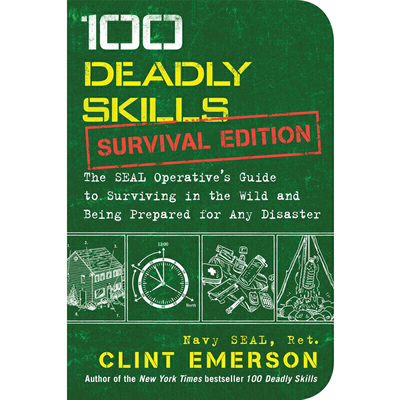 100项致命技能：生存版 100 Deadly Skills: Survival Edition: The Seal Operative's Guide to Surviving in the Wild and Being