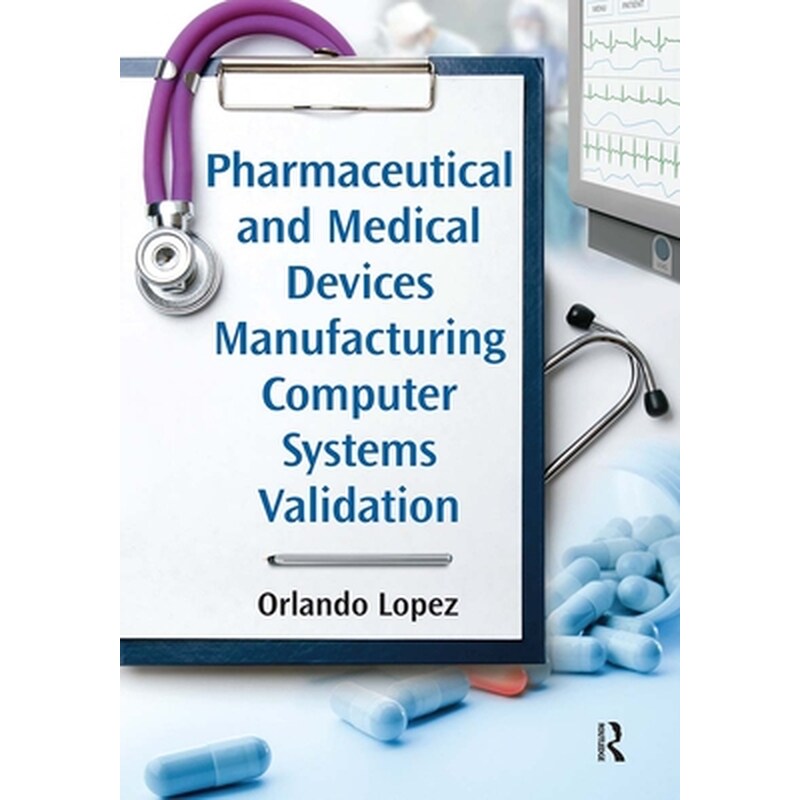 制药与医疗设备制造计算机系统验证Pharmaceutical and Medical Devices Manufacturing Computer Systems Validation原版引进