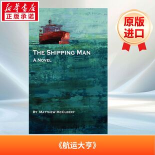【新华文轩】航运人 英文版 船舶金融的教科书 航运资本的形成 THE SHIPPING MAN McCleery Matt 正版书籍 新华书店旗舰店文轩官网
