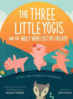 三只瑜伽猪 The Three Little Yogis and the Wolf Who Lost His Breath: A Fairy Tale to Help You Feel Better 进口书英文原版