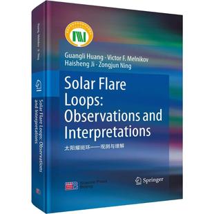 等 Guangli Haisheng 太阳耀斑环——观测与理解 正版 科学出版 Victor 新华书店旗舰店文轩官网 Huang 社 F.Melnikov 书籍