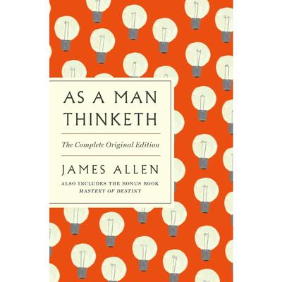做你想做的人 As a Man Thinketh: The Complete Original Edition: With the Bonus Book Mastery of Destiny (Essential Success