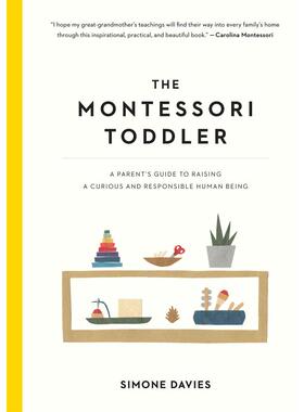 蒙台梭利育儿法：父母指南 The Montessori Toddler: A Parent's Guide to Raising a Curious and Responsible Human Being 进口