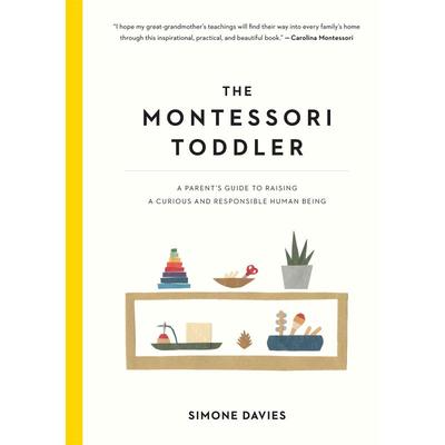 蒙台梭利育儿法：父母指南 The Montessori Toddler: A Parent's Guide to Raising a Curious and Responsible Human Being 进口