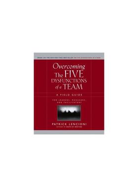克服团队协作的五大障碍 Overcoming the Five Dysfunctions of a Team: A Field Guide for Leaders, Managers, and Facilitators