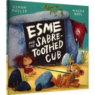 AND 新华书店旗舰店文轩官网 书籍 西蒙·菲利普 新华文轩 ESME 文;玛格达·布罗尔 SABRE THE 正版 TOOTHED 插图 CUB