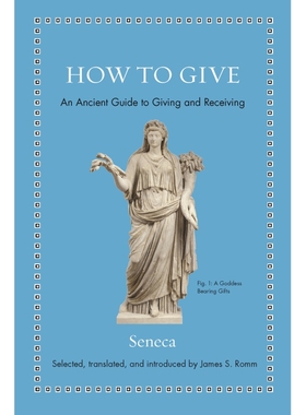 【新华文轩】HOW TO GIVE Seneca Selected translated and introduced by James S Romm 正版书籍 新华书店旗舰店文轩官网