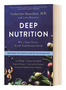 现货 英文原版 深层营养：为什么你的基因需要传统食物 Deep Nutrition Catherine Shanahan