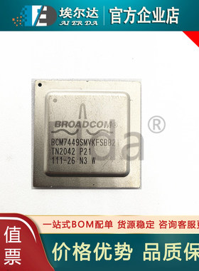 BCM7449SMVKFSBB21G P21 BCM7449SMVKFSBB21G 封装BGA IC电子芯片