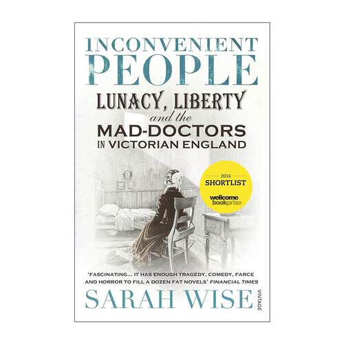 英文原版 Inconvenient People 不合时宜之人 维多利亚时代的自由 疯人医生与被边缘化者 Sarah Wise 英文版 进口英语原版书籍