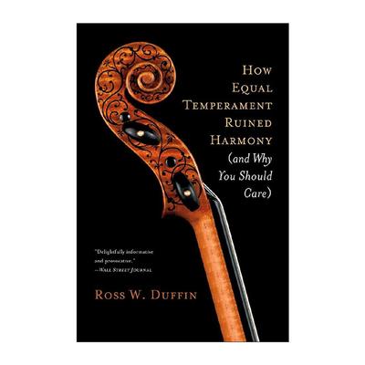 英文原版How Equal Temperament Ruined Harmony and Why You Should Care平均律如何毁了和声又关你什么事 音乐教授Ross W Duffin