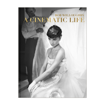 英文原版 Bob Willoughby A Cinematic Life 鲍勃·威洛比 时代电影人的坦诚时刻 摄影集 英文版 进口英语原版书籍