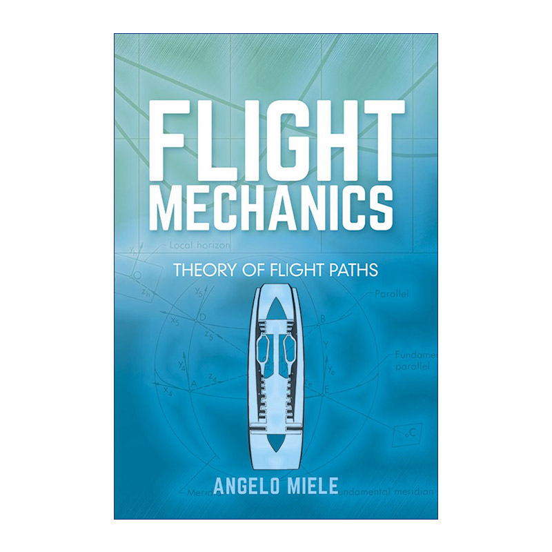 英文原版 Flight Mechanics Theory of Flight Paths飞行力学飞行路径理论空气动力学机械工程 Angelo Miele进口英语原版书籍