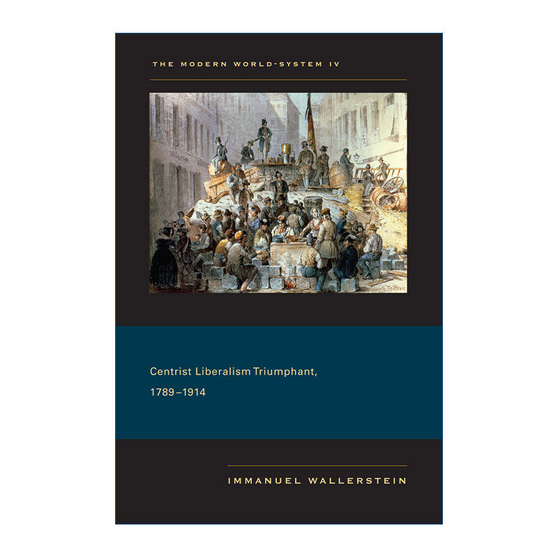 英文原版 Modern World-System IV 现代世界体系 第四卷 中庸的自由主义的胜利 1789～1914年 Immanuel Wallerstein 英文版