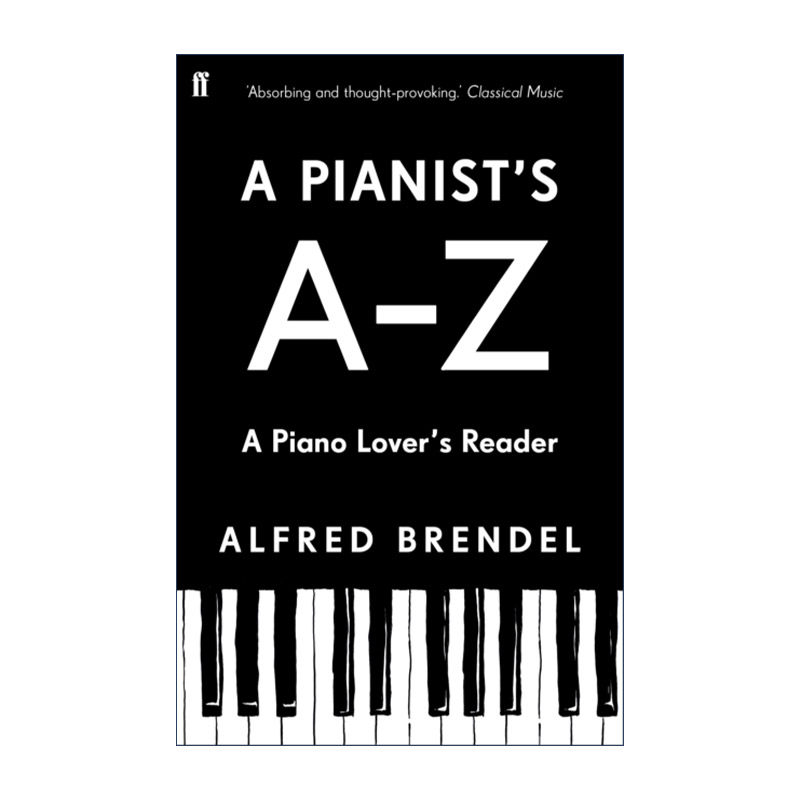 A Pianist's A–Z 钢琴家的A-Z：钢琴爱好者的读本 奥地利钢琴家阿尔弗雷德·布伦德尔进口原版英文书籍