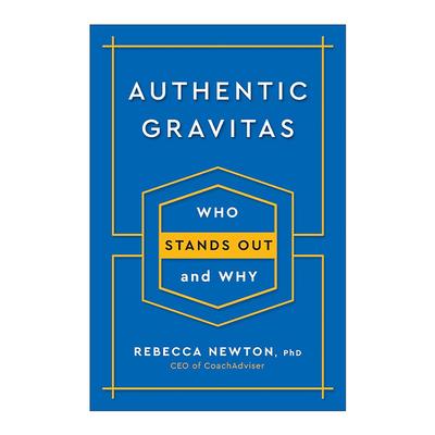英文原版 Authentic Gravitas 真正的庄严 做真实的自己来脱颖而出 社会心理学家Rebecca Newton 精装 英文版 进口英语原版书籍